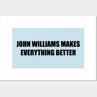 John Williams Makes Everything Better Posters and Art